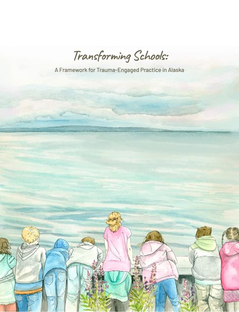 Cover of Transforming Schools - A Framework for Trauma Engaged Practice in Alaska book.